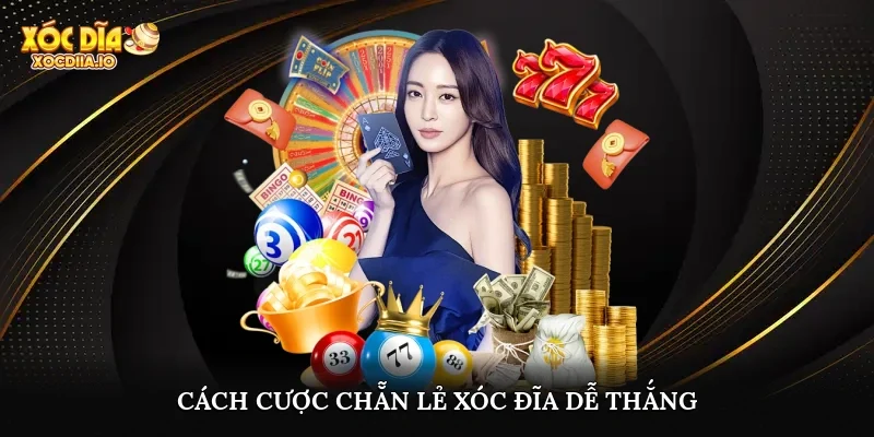 Cách cược chẵn lẻ xóc đĩa dễ thắng