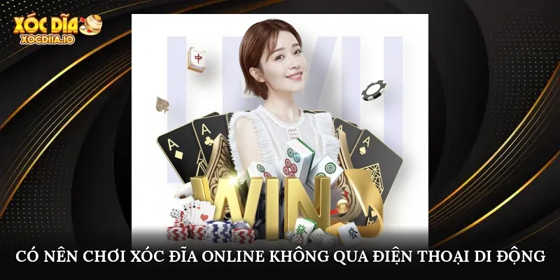Có nên chơi xóc đĩa online không qua điện thoại di động