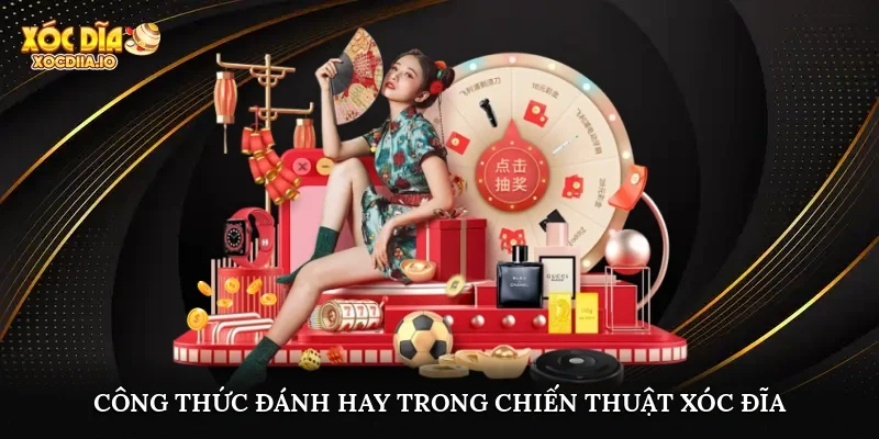 Công thức đánh hay trong chiến thuật xóc đĩa