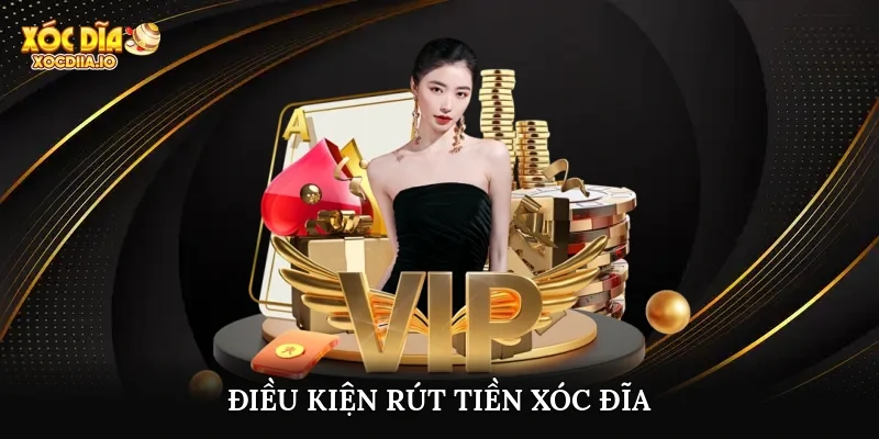 Điều kiện rút tiền xóc đĩa