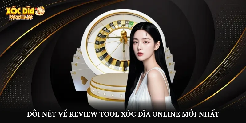 Đôi nét về review tool xóc đĩa online mới nhất
