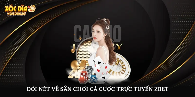 Đôi nét về sân chơi cá cược trực tuyến zbet