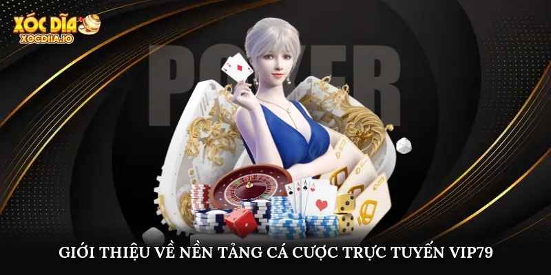 Giới thiệu về nền tảng cá cược trực tuyến vip79