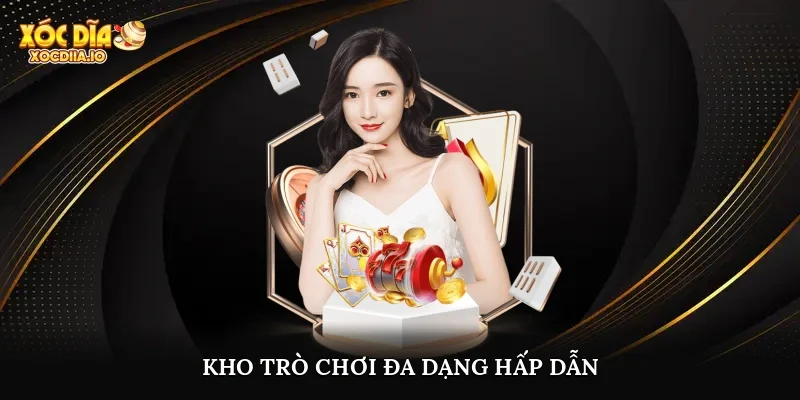 Kho trò chơi đa dạng, hấp dẫn