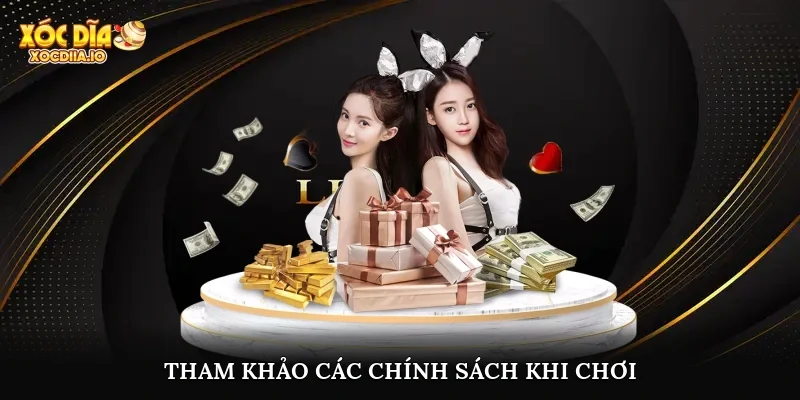 Tham khảo các chính sách khi chơi