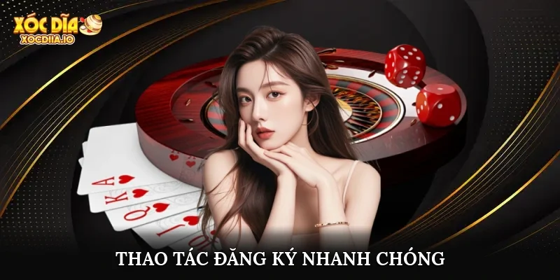 Thao tác đăng ký nhanh chóng