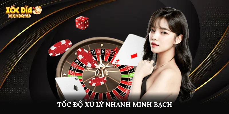 Tốc độ xử lý nhanh, minh bạch
