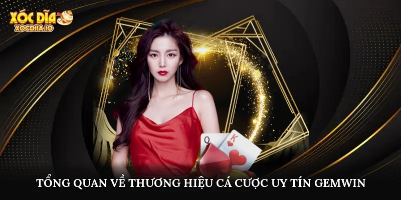 Tổng quan về thương hiệu cá cược uy tín gemwin