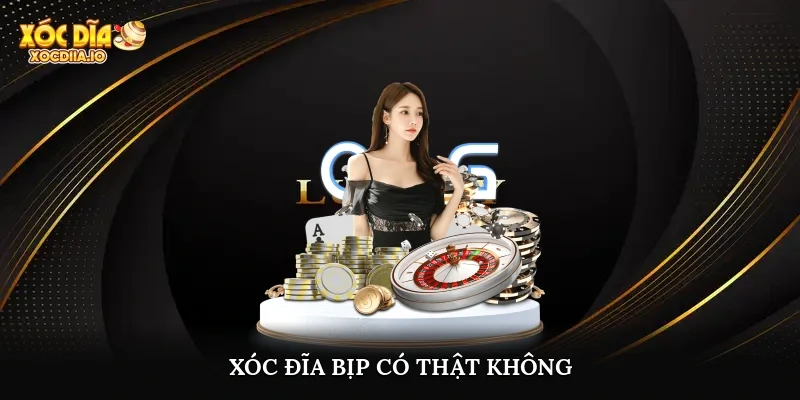 Xóc đĩa bịp có thật không